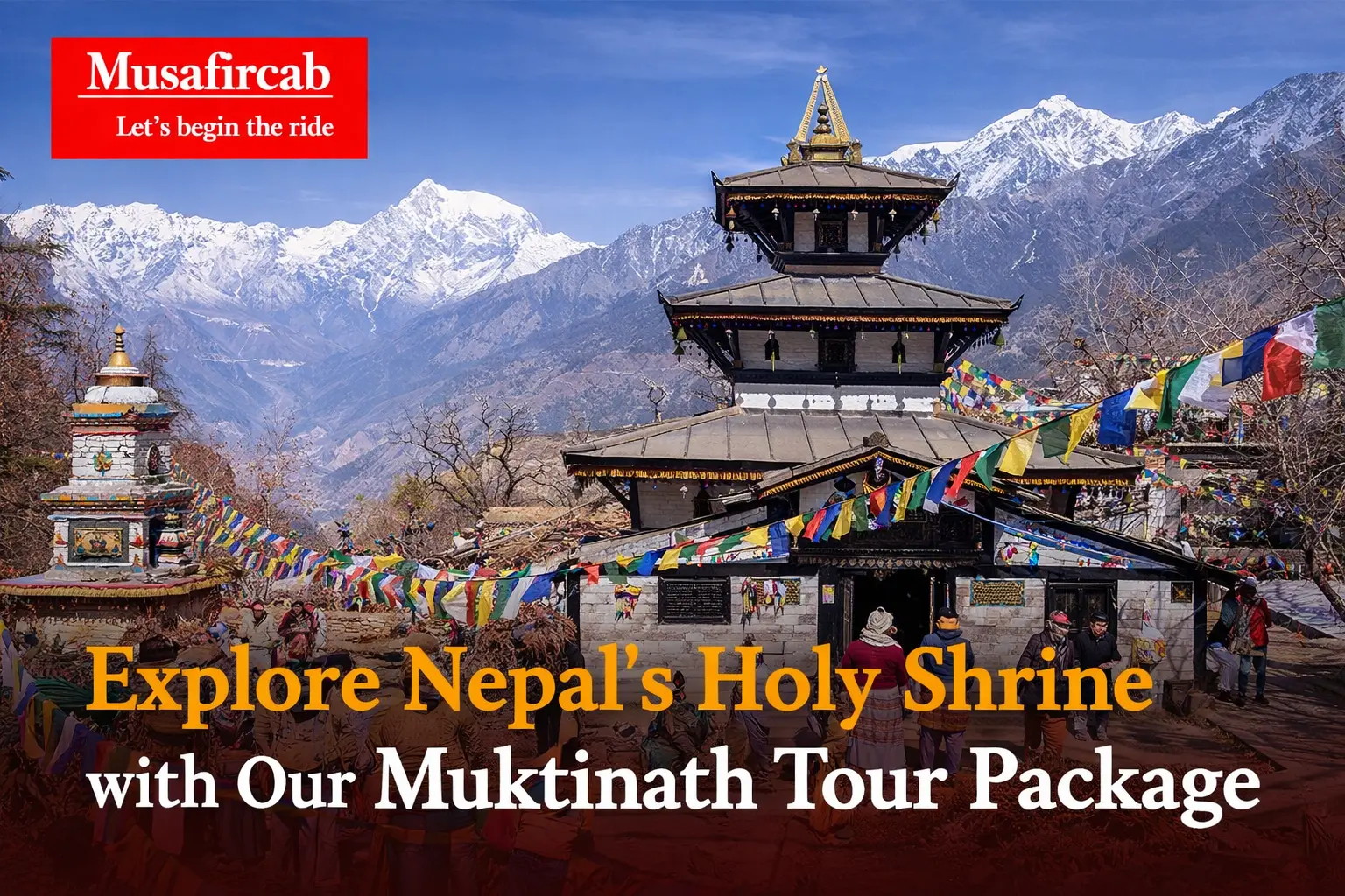 Explore Nepal’s Holy Shrine with Our Muktinath Tour Package