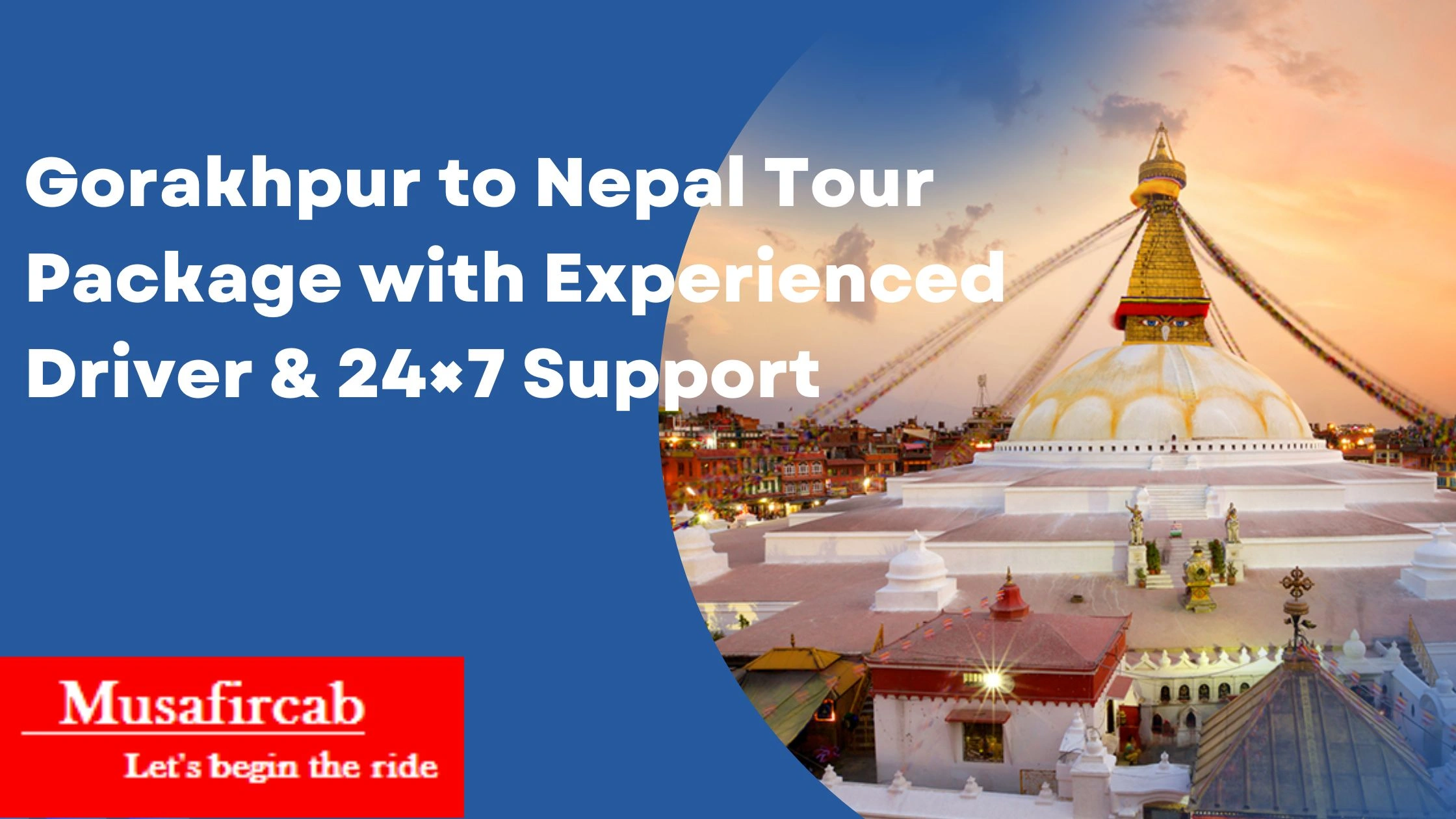 Gorakhpur to Nepal Tour Package with Experienced Driver & 24×7 Support