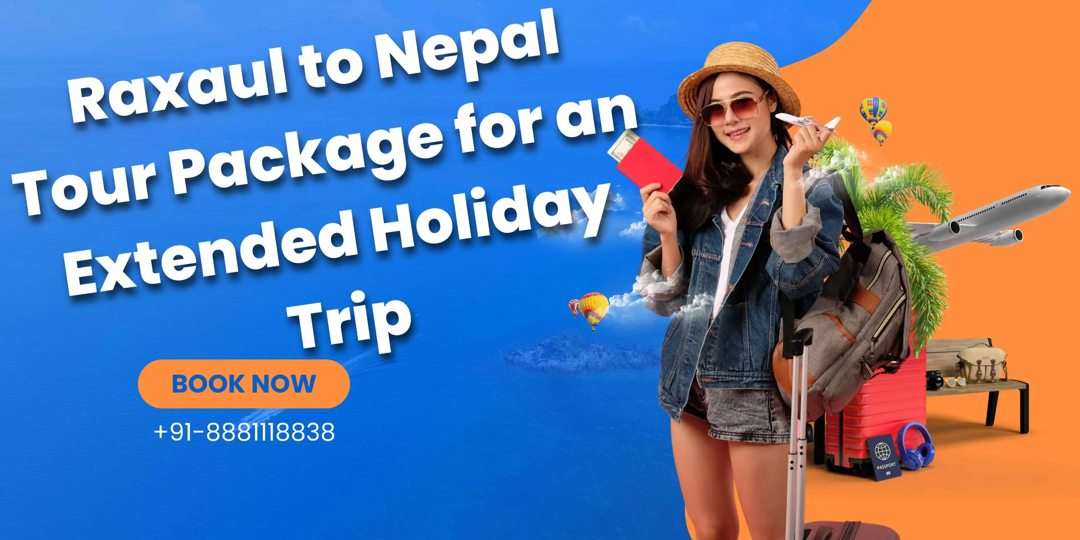 Raxaul to Nepal Tour Package for Extended Holiday Trip