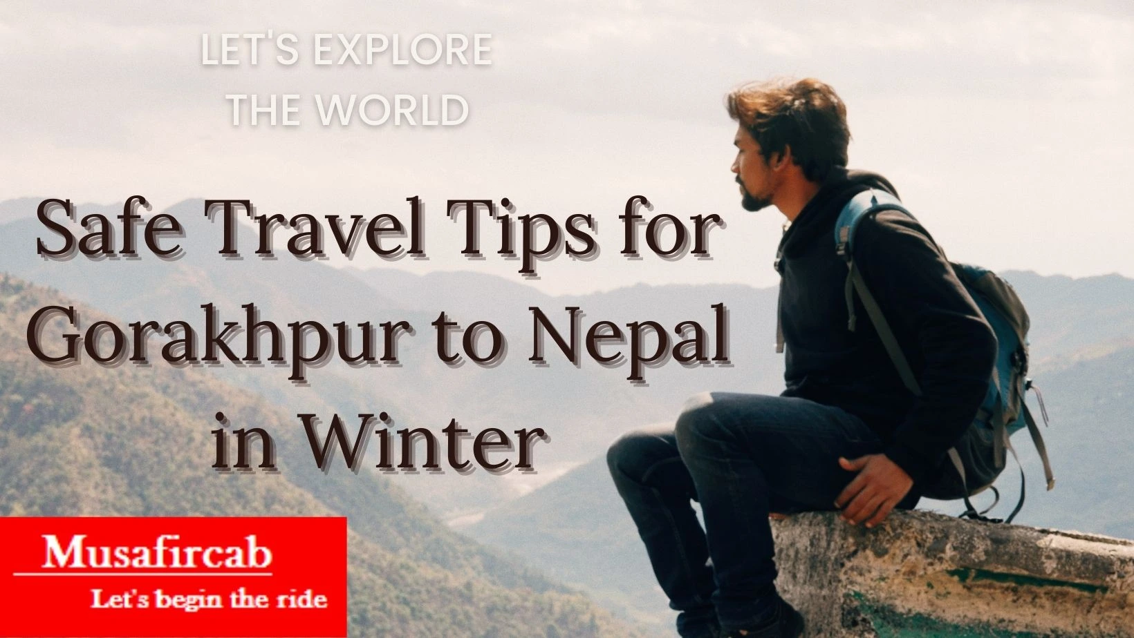 Safe Travel Tips for Gorakhpur to Nepal in Winter