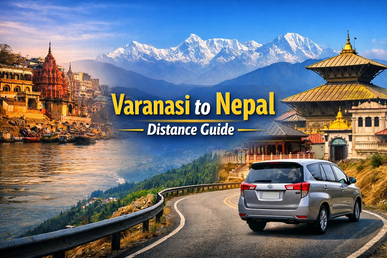 Varanasi to Nepal Distance Guide | Kathmandu, Pokhara, Pashupatinath